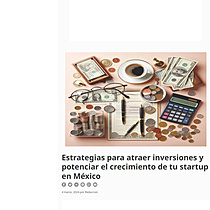Estrategias para atraer inversiones y potenciar el crecimiento de tu startup en Mxico